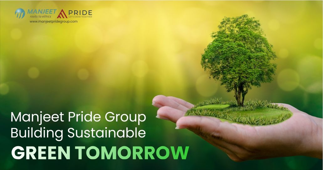Manjeet Pride Group Building Sustainable Green Tomorrow